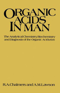 Organic Acids in Man: Analytical Chemistry, Biochemistry and Diagnosis of the Organic Acidurias