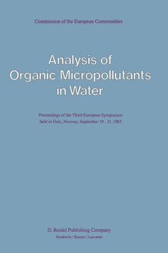 Analysis of Organic Micropollutants in Water: Proceedings of the Third European Symposium Held in Oslo, Norway, September 19-21, 1983