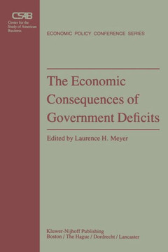 The Economic Consequences of Government Deficits The Economic Consequences of Government Deficits