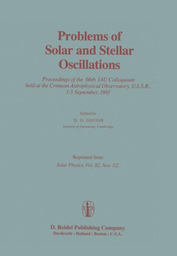 Problems of Solar and Stellar Oscillations: Proceedings of the 66th Iau Colloquium Held at the Crimean Astrophysical Observatory, U.S.S.R., 1-5 Septem