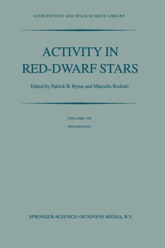 Activity in Red-Dwarf Stars: Proceedings of the 71st Colloquium of the International Astronomical Union Held in Catania, Italy, August 10-13, 1982