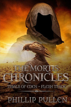 The Mortis Chronicles: Trials Of Eden ? Flesh Trade The Mortis Chronicles: Trials Of Eden ? Flesh Trade