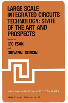 Large Scale Integrated Circuits Technology: State of the Art and Prospects: Proceedings of the NATO Advanced Study Institute on ""Large Scale Integrate