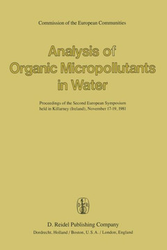 Analysis of Organic Micropollutants in Water: Proceedings of the Second European Symposium Held in Killarney (Ireland), November 17-19,1981
