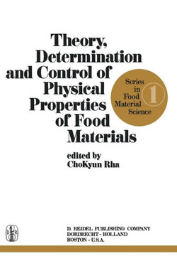 Theory, Determination and Control of Physical Properties of Food Materials