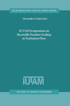 Iutam Symposium on Reynolds Number Scaling in Turbulent Flow: Proceedings of the Iutam Symposium Held in Princeton, Nj, U.S.A., 11-13 September 2002