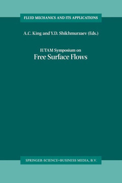 Iutam Symposium on Free Surface Flows: Proceedings of the Iutam Symposium Held in Birmingham, United Kingdom, 10-14 July 2000