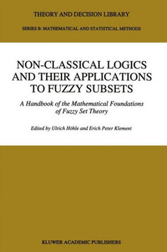 Non-Classical Logics and Their Applications to Fuzzy Subsets: A Handbook of the Mathematical Foundations of Fuzzy Set Theory