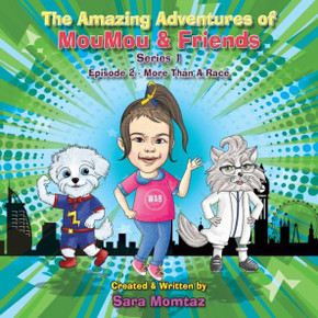 The Amazing Adventures Of Moumou & Friends: Episode 2 - More Than A Race (The Amazing Adventures Of Moumou And Friends)