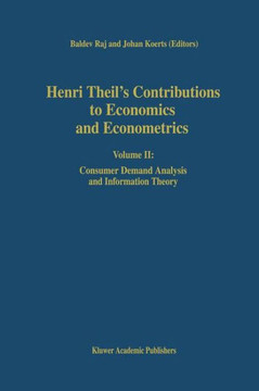 Henri Theil's Contributions to Economics and Econometrics: Volume II: Consumer Demand Analysis and Information Theory