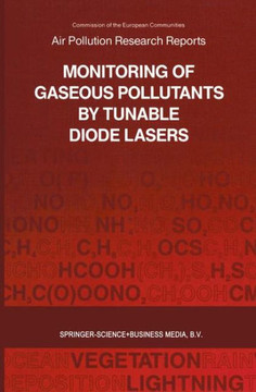 Monitoring of Gaseous Pollutants by Tunable Diode Lasers: Proceedings of the International Symposium Held in Freiburg, Germany, 17-18 October 1991 Org
