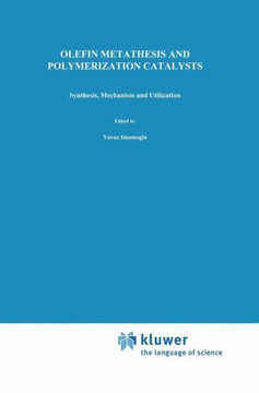Olefin Metathesis and Polymerization Catalysts: Synthesis, Mechanism and Utilization