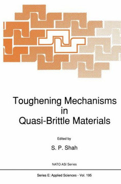 Toughening Mechanisms in Quasi-Brittle Materials Toughening Mechanisms in Quasi-Brittle Materials
