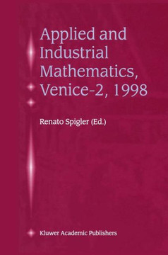 Applied and Industrial Mathematics, Venice--2, 1998: Selected Papers from the 'Venice--2/Symposium on Applied and Industrial Mathematics', June 11-16,