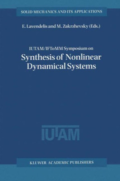 Iutam / Iftomm Symposium on Synthesis of Nonlinear Dynamical Systems: Proceedings of the Iutam / Iftomm Symposium Held in Riga, Latvia, 24-28 August 1