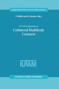 Iutam Symposium on Unilateral Multibody Contacts: Proceedings of the Iutam Symposium Held in Munich, Germany, August 3-7, 1998