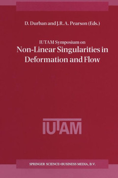 Iutam Symposium on Non-Linear Singularities in Deformation and Flow: Proceedings of the Iutam Symposium Held in Haifa, Israel, 17-21 March 1997
