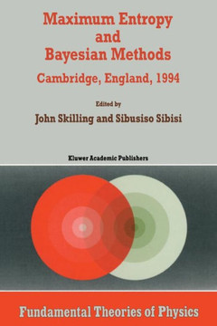 Maximum Entropy and Bayesian Methods: Cambridge, England, 1994 Proceedings of the Fourteenth International Workshop on Maximum Entropy and Bayesian Me
