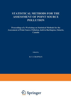 Statistical Methods for the Assessment of Point Source Pollution: Proceedings of a Workshop on Statistical Methods for the Assessment of Point Source