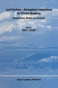 Land Surface -- Atmosphere Interactions for Climate Modeling: Observations, Models and Analysis