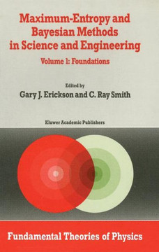 Maximum-Entropy and Bayesian Methods in Science and Engineering: Foundations