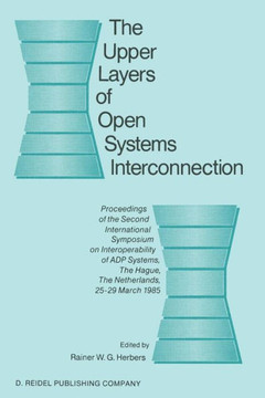 The Upper Layers of Open Systems Interconnection: Proceedings of the Second International Symposium on Interoperability of Adp Systems, the Hague, the