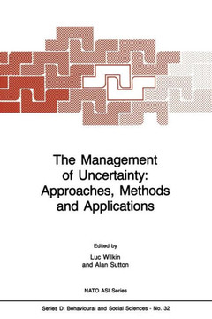 The Management of Uncertainty: Approaches, Methods and Applications