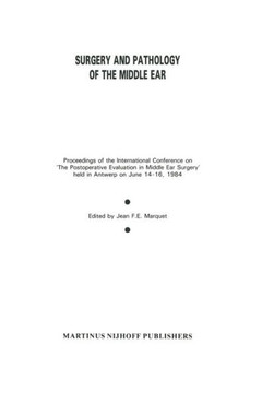 Surgery and Pathology of the Middle Ear: Proceedings of the International Conference on 'The Postoperative Evaluation in Middle Ear Surgery' Held in A
