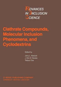 Clathrate Compounds, Molecular Inclusion Phenomena, and Cyclodextrins: Proceedings of the Third International Symposium on Clathrate Compounds and Mol