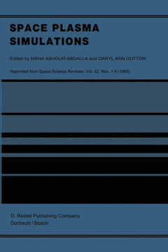 Space Plasma Simulations: Proceedings of the Second International School for Space Simulations, Kapaa, Hawaii, February 4-15, 1985