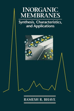 Inorganic Membranes Synthesis, Characteristics and Applications: Synthesis, Characteristics, and Applications Inorganic Membranes Synthesis, Characteristics and Applications: Synthesis, Characteristics, and Applications
