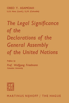The Legal Significance of the Declarations of the General Assembly of the United Nations