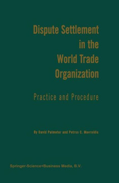 Dispute Settlement in the World Trade Organization: Practice and Procedure Dispute Settlement in the World Trade Organization: Practice and Procedure