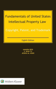 Fundamentals of United States Intellectual Property Law: Copyright, Patent, and Trademark Fundamentals of United States Intellectual Property Law: Copyright, Patent, and Trademark