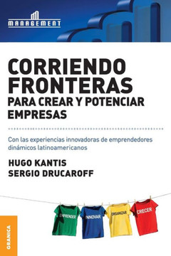 Corriendo Fronteras Para Crear y Potenciar Empresas: Experiencias innovadoras de emprendedores din?micos latinoamericanos