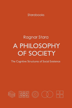A Philosophy of Society: The Cognitive Structures of Social Existence