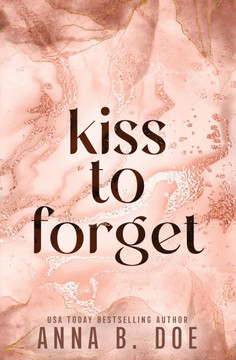Kiss To Forget: Special Edition Kiss To Forget: Special Edition