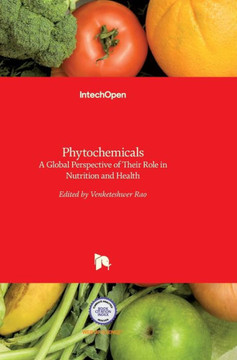 Phytochemicals: A Global Perspective of Their Role in Nutrition and Health Phytochemicals: A Global Perspective of Their Role in Nutrition and Health