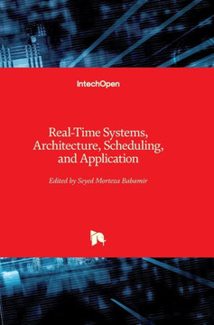 Real-Time Systems, Architecture, Scheduling, and Application Real-Time Systems, Architecture, Scheduling, and Application