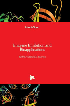 Enzyme Inhibition and Bioapplications Enzyme Inhibition and Bioapplications