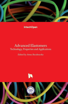 Advanced Elastomers: Technology, Properties and Applications