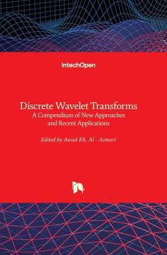 Discrete Wavelet Transforms: A Compendium of New Approaches and Recent Applications Discrete Wavelet Transforms: A Compendium of New Approaches and Recent Applications