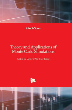 Theory and Applications of Monte Carlo Simulations Theory and Applications of Monte Carlo Simulations