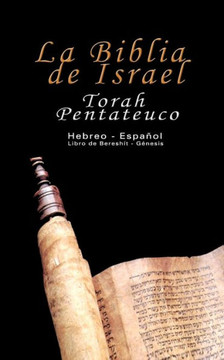 La Biblia de Israel: Torah Pentateuco: Hebreo - Espa?ol: Libro de Beresh?t - G?nesis