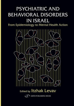 Psychiatric and Behavioral Disorders In Israel: From Epidemiology to Mental Health Action