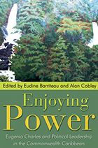 Enjoying Power: Eugenia Charles and Political Leadership in the Commonwealth Caribbean