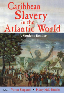 Caribbean Slavery in the Atlantic World: A Student Reader