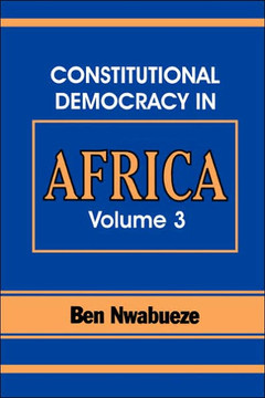 Constitutional Democracy in Africa. Vol. 3. the Pillars Supporting Constitutional Democracy Constitutional Democracy in Africa. Vol. 3. the Pillars Supporting Constitutional Democracy