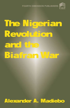 The Nigerian Revolution and the Biafran War