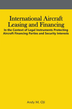 International Aircraft Leasing and Financing: In the Context of Legal Instruments Protecting Aircraft Financing Parties and Security Interests